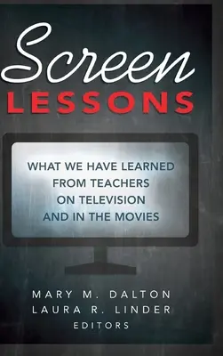 Lecciones de la pantalla: Lo que hemos aprendido de los profesores en la televisión y el cine - Screen Lessons: What We Have Learned from Teachers on Television and in the Movies