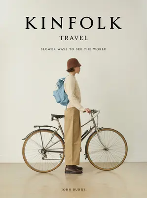 Viajes Kinfolk: Formas más lentas de ver el mundo - Kinfolk Travel: Slower Ways to See the World