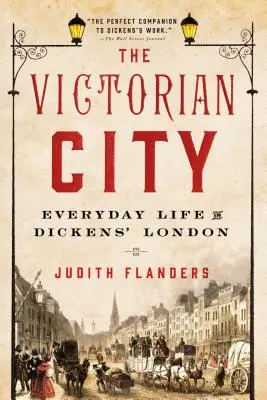 La ciudad victoriana: La vida cotidiana en el Londres de Dickens - The Victorian City: Everyday Life in Dickens' London