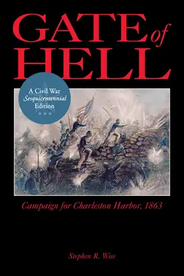 La puerta del infierno: Campaña por el puerto de Charleston, 1863 - Gate of Hell: Campaign for Charleston Harbor, 1863