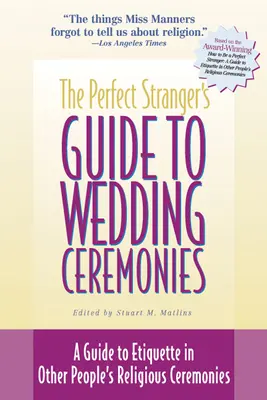 Guía del perfecto forastero sobre ceremonias nupciales: Guía de etiqueta para ceremonias religiosas ajenas - The Perfect Stranger's Guide to Wedding Ceremonies: A Guide to Etiquette in Other People's Religious Ceremonies