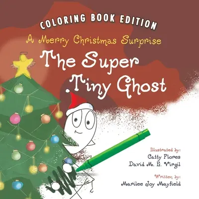 El Fantasma Superdiminuto: Una Feliz Sorpresa Navideña: Edición para colorear - The Super Tiny Ghost: A Merry Christmas Surprise: Coloring Book Edition