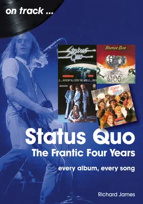 Status Quo - Los cuatro años frenéticos: Cada álbum, cada canción - Status Quo - The Frantic Four Years: Every Album, Every Song