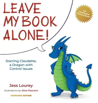 Deja en paz mi libro Protagonizado por Claudette, un dragón con problemas de control - Leave My Book Alone!: Starring Claudette, a Dragon with Control Issues