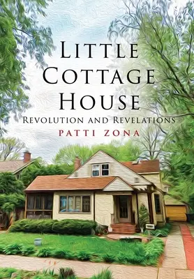 La casita de campo: Revolución y revelaciones - Little Cottage House: Revolution and Revelations