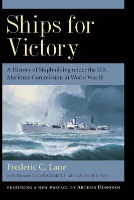 Barcos para la victoria: Historia de la construcción naval bajo la Comisión Marítima de Estados Unidos en la Segunda Guerra Mundial - Ships for Victory: A History of Shipbuilding Under the U.S. Maritime Commission in World War II