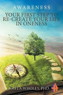 Tu primer paso para recrear tu vida en unidad: Conciencia - Your First Step to Re-Create Your Life in Oneness: Awareness