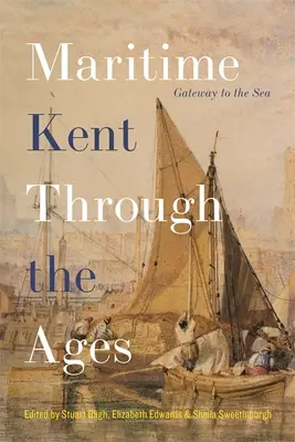 El Kent marítimo a través de los tiempos: Gateway to the Sea - Maritime Kent Through the Ages: Gateway to the Sea