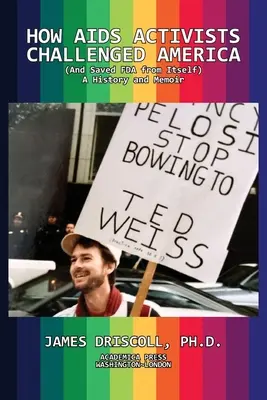 Cómo los activistas contra el SIDA desafiaron a Estados Unidos y salvaron a la FDA de sí misma - How AIDS Activists Challenged America and Saved the FDA from Itself