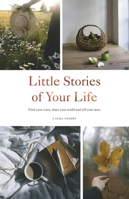 Pequeñas historias de tu vida: Encuentra tu voz, comparte tu mundo y cuenta tu historia - Little Stories of Your Life: Find Your Voice, Share Your World and Tell Your Story