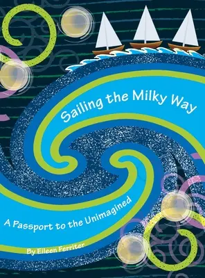 Navegando por la Vía Láctea: Un pasaporte a lo inimaginado - Sailing the Milky Way: A Passport to the Unimagined