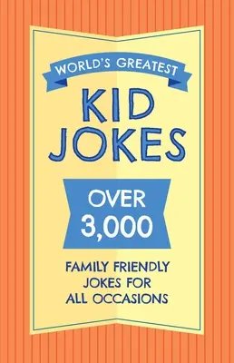 Los mejores chistes infantiles del mundo: Más de 500 chistes familiares para todas las ocasiones - The World's Greatest Kid Jokes: Over 500 Family Friendly Jokes for All Occasions