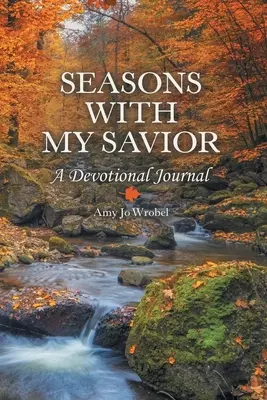 Estaciones con mi Salvador: Un diario devocional - Seasons with My Savior: A Devotional Journal