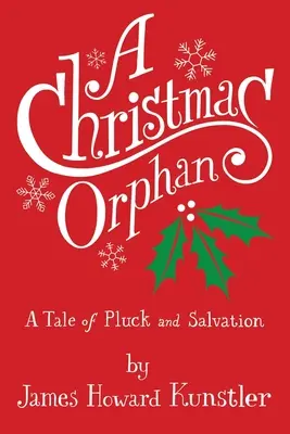 Un huérfano de Navidad: historia de suerte y salvación - A Christmas Orphan: a Tale of Pluck and Salvation