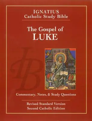 El Evangelio de Lucas (2ª ed.): Biblia Ignaciana de Estudio Católico - The Gospel of Luke (2nd Ed.): Ignatius Catholic Study Bible