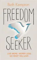 Freedom Seeker - Vive más. Preocúpate menos. Haz lo que amas. - Freedom Seeker - Live More. Worry Less. Do What You Love.