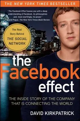 El efecto Facebook: La historia desde dentro de la empresa que está conectando el mundo - The Facebook Effect: The Inside Story of the Company That Is Connecting the World