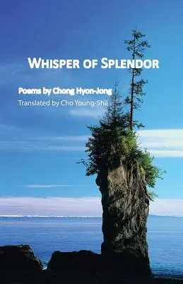 Susurro de esplendor: Poemas de Chong Hyon-Jong - Whisper of Splendor: Poems by Chong Hyon-Jong