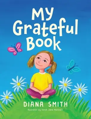 Mi libro agradecido: Lecciones de gratitud para mentes y corazones jóvenes - My Grateful Book: Lessons of Gratitude for Young Hearts and Minds