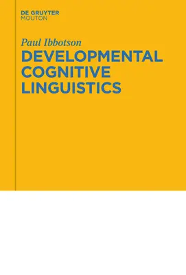 Lo que cuesta hablar: Exploración de la lingüística cognitiva del desarrollo - What It Takes to Talk: Exploring Developmental Cognitive Linguistics