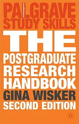 Manual de investigación de posgrado: Tenga éxito con su Ma, Mphil, Edd y PhD - The Postgraduate Research Handbook: Succeed with Your Ma, Mphil, Edd and PhD