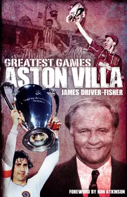 Los mejores partidos del Aston Villa - Aston Villa Greatest Games
