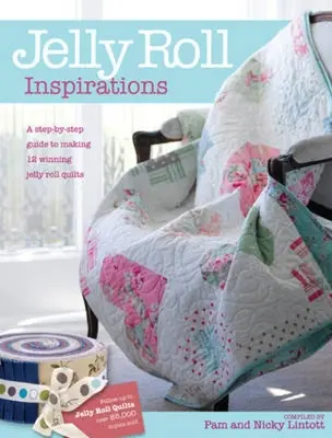 Inspiraciones Jelly Roll: 12 quilts ganadores del concurso internacional y cómo hacerlos - Jelly Roll Inspirations: 12 Winning Quilts from the International Competition and How to Make Them