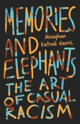Memorias y elefantes El arte del racismo casual - Memories and Elephants: The art of casual racism