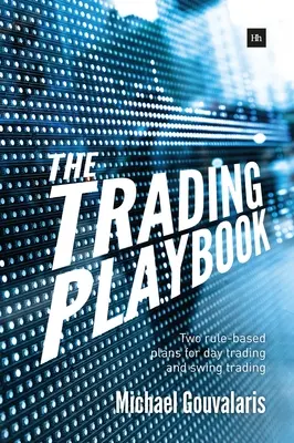 The Trading Playbook: Dos planes basados en reglas para el Day Trading y el Swing Trading - The Trading Playbook: Two Rule-Based Plans for Day Trading and Swing Trading