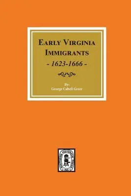 Los primeros inmigrantes de Virginia, 1623-1666. - Early Virginia Immigrants, 1623-1666.