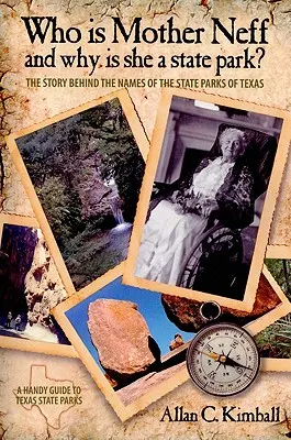 ¿Quién es la Madre Neff y por qué es un Parque Estatal de Texas? La Historia Detrás de los Nombres de los Parques Estatales de Texas - Who Is Mother Neff and Why Is She a Texas State Park?: The Story Behind the Names of the State Parks of Texas