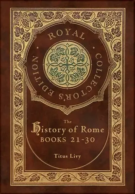 Historia de Roma: Libros 21-31 (Real Edición de Coleccionista) (Tapa dura plastificada con sobrecubierta) - The History of Rome: Books 21-31 (Royal Collector's Edition) (Case Laminate Hardcover with Jacket)