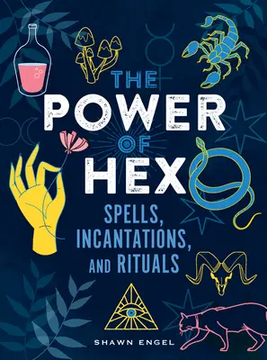 El poder de Hex: Hechizos, encantamientos y rituales - The Power of Hex: Spells, Incantations, and Rituals