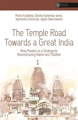 El camino de los templos hacia una gran India: Los Birla Mandirs como estrategia para reconstruir la nación y la tradición - The Temple Road Towards a Great India: Birla Mandirs as a Strategy for Reconstructing Nation and Tradition