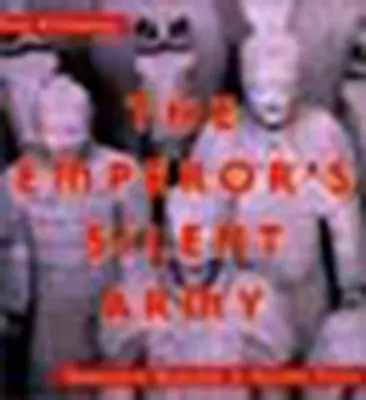 El ejército silencioso del emperador: Guerreros de terracota de la antigua China - The Emperor's Silent Army: Terracotta Warriors of Ancient China