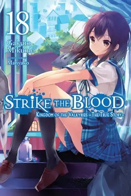 Strike the Blood, Vol. 18 (Novela ligera): Kingdom of the Valkyries --The True Story-- (El reino de las valquirias: la verdadera historia) - Strike the Blood, Vol. 18 (Light Novel): Kingdom of the Valkyries --The True Story--