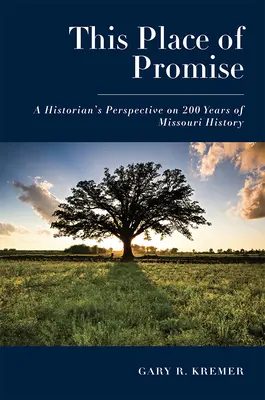 This Place of Promise: A Historian's Perspective on 200 Years of Missouri History (Este lugar prometedor: la perspectiva de un historiador sobre 200 años de historia de Misuri) - This Place of Promise: A Historian's Perspective on 200 Years of Missouri History