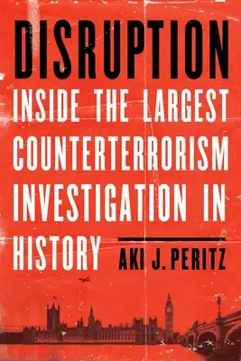 Disruption: La mayor investigación antiterrorista de la historia - Disruption: Inside the Largest Counterterrorism Investigation in History