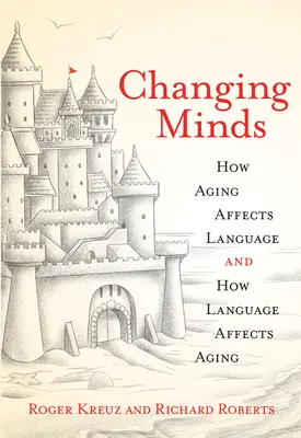 Changing Minds: Cómo afecta el envejecimiento al lenguaje y cómo afecta el lenguaje al envejecimiento - Changing Minds: How Aging Affects Language and How Language Affects Aging