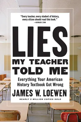 Mentiras que me contó mi profesor: Todo lo que tu libro de texto de historia de Estados Unidos dice mal - Lies My Teacher Told Me: Everything Your American History Textbook Got Wrong