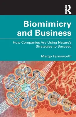 Biomímesis y empresa: Cómo las empresas utilizan las estrategias de la naturaleza para triunfar - Biomimicry and Business: How Companies Are Using Nature's Strategies to Succeed