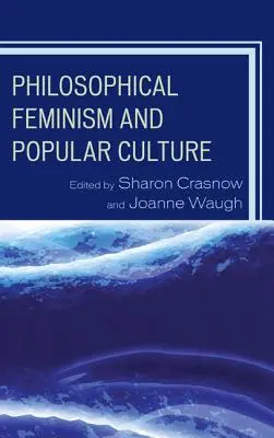 Feminismo filosófico y cultura popular - Philosophical Feminism and Popular Culture