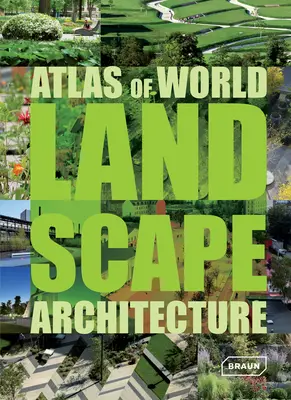 Atlas de la arquitectura paisajística mundial - Atlas of World Landscape Architecture