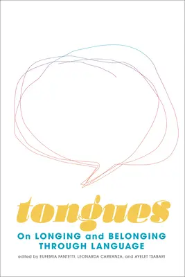 Lenguas: Sobre el anhelo y la pertenencia a través del lenguaje - Tongues: On Longing and Belonging Through Language