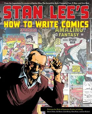 Cómo escribir cómics de Stan Lee: Del legendario co-creador de Spider-Man, el Increíble Hulk, Los Cuatro Fantásticos, X-Men y Iron Man - Stan Lee's How to Write Comics: From the Legendary Co-Creator of Spider-Man, the Incredible Hulk, Fantastic Four, X-Men, and Iron Man