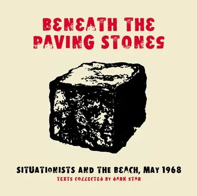 Bajo los adoquines: Los situacionistas y la playa, mayo de 1968 - Beneath the Paving Stones: Situationists and the Beach, May 1968