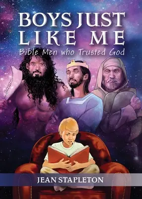 Muchachos como yo: Hombres de la Biblia que confiaron en Dios - Boys Just Like Me: Bible Men Who Trusted God