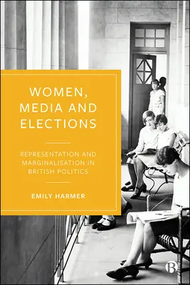 Mujeres, medios de comunicación y elecciones: Representación y marginación en la política británica - Women, Media, and Elections: Representation and Marginalization in British Politics