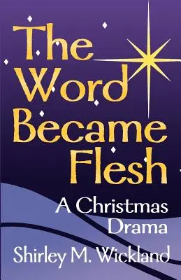 El Verbo se hizo carne: Un drama navideño - The Word Became Flesh: A Christmas Drama