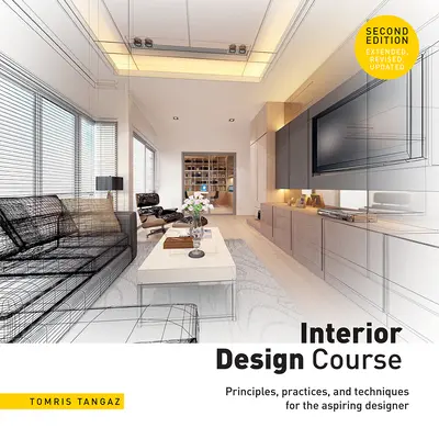 Curso de diseño de interiores: Principios, prácticas y técnicas para el aspirante a diseñador - Interior Design Course: Principles, Practices, and Techniques for the Aspiring Designer